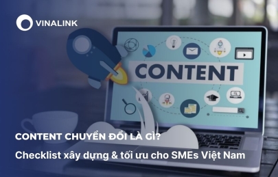 Content chuyển đổi là gì? Checklist xây dựng & tối ưu cho SMEs